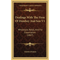 Dealings With The Firm Of Dombey And Son V1: Wholesale, Retail, And For Exportation (1847) - Hardcover