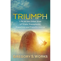 Triumph: Life on the Other Side of Trials, Transplants, Transition and Transformation - Paperback