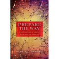 Prepare the Way: Cultivating a Heart for God in Advent - Paperback