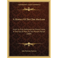 A History Of The Clan MacLean: From Its First Settlement At Duard Castle, In The Isle Of Mull, To The Present Period (1889) - Paperback