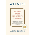 Witness: Lessons from Elie Wiesel's Classroom - Paperback