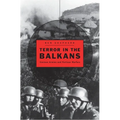 Terror in the Balkans: German Armies and Partisan Warfare - Hardcover