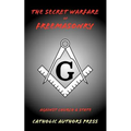 The Secret Warfare of Freemasonry Against Church and State - Paperback