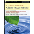 A Teacher's Guide to Classroom Assessment: Understanding and Using Assessment to Improve Student Learning - Paperback