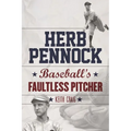Herb Pennock: Baseball's Faultless Pitcher - Hardcover