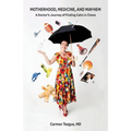 Motherhood, Medicine and Mayhem: A Doctor's Journey of Finding Calm in the Chaos - Paperback