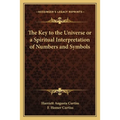 The Key to the Universe or a Spiritual Interpretation of Numbers and Symbols - Paperback