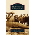 Monterey's Waterfront - Hardcover