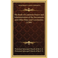 The Book of Common Prayer and Administration of the Sacraments and Other Rites and Ceremonies (1789) - Hardcover