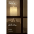 The Right to Oblivion: Privacy and the Good Life - Hardcover