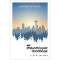 The Philanthropist Handbook: Finding Meaning in the Endowment of Humanity - Paperback