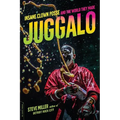 Juggalo: Insane Clown Posse and the World They Made - Paperback