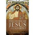 The Story of Jesus: A History and Theology of Christ - Paperback
