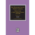 New Hanover County, North Carolina Inferior Court of Pleas and Quarter Sessions, 1786-1800. (Vols. 3 and 4) - Paperback