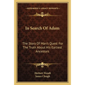 In Search Of Adam: The Story Of Man's Quest For The Truth About His Earliest Ancestors - Paperback