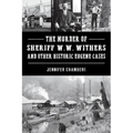 The Murder of Sheriff W. W. Withers and Other Historic Eugene Cases - Paperback