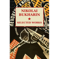 Nikolai Bukharin: Selected Works - Paperback
