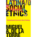 Latina/O Social Ethics: Moving Beyond Eurocentric Moral Thinking - Paperback