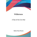 Wilderness: A Tale of the Civil War - Paperback