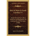 Men Of Mark In South Carolina V3: Ideals Of American Life, A Collection Of Biographies Of Leading Men Of The State (1908) - Hardcover