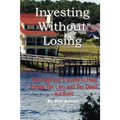 Investing Without Losing: The Beginner's Guide to Real Estate Tax Lien and Tax Deed Auctions - Paperback