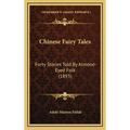 Chinese Fairy Tales: Forty Stories Told By Almond-Eyed Folk (1893) - Hardcover