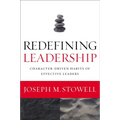 The Redefining Leadership: Character-Driven Habits of Effective Leaders - Paperback