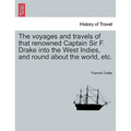 The voyages and travels of that renowned Captain Sir F. Drake into the West Indies, and round about the world, etc. - Paperback