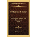 Sir Redvers H. Buller: The Story Of His Life And Campaigns (1908) - Hardcover