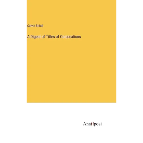 A Digest of Titles of Corporations - Hardcover