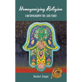 Homogenizing Religion: A Metaphilosophy for 1,000 Years! - Hardcover