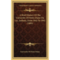 A Brief History Of The University Of Notre Dame Du Lac, Indiana, From 1842 To 1892 (1895) - Hardcover