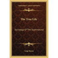 The True Life: Sociology Of The Supernatural - Paperback