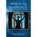 Spiritual Ambience: Guide to Energy Cleansing Your Home - Paperback