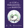 The Cop, the Paramedic, and the Barista: Book Two in The Mercy House Series - Paperback