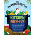 The Backyard Homestead Book of Kitchen Know-How: Field-To-Table Cooking Skills - Paperback