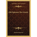Old Ephraim The Grizzly - Paperback