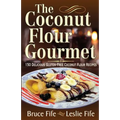 The Coconut Flour Gourmet: 150 Delicious Gluten-Free Coconut Flour Recipes - Paperback