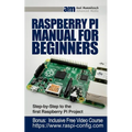 Raspberry Pi Manual for Beginners: Step-by-Step Guide to the first Raspberry Pi Project - Paperback