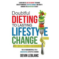 Doubtful Dieting to Lasting Lifestyle Change: The 6 Fundamentals of a Successful Lifestyle Change - Paperback