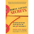 Dirty Little Secrets: Why buyers can't buy and sellers can't sell and what you can do about it - Paperback