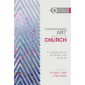 Contemporary Art and the Church: A Conversation Between Two Worlds - Paperback