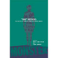 Bad Mothers: The Politics of Blame in Twentieth-Century America - Paperback