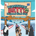 Teamwork! Betty the Iditarod Sled Dog - Hardcover