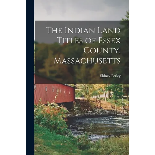 The Indian Land Titles of Essex County, Massachusetts - Paperback