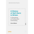 A History of Self-Harm in Britain: A Genealogy of Cutting and Overdosing - Hardcover