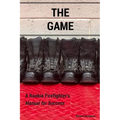 The Game: A Rookie Firefighter's Manual For Success - Paperback