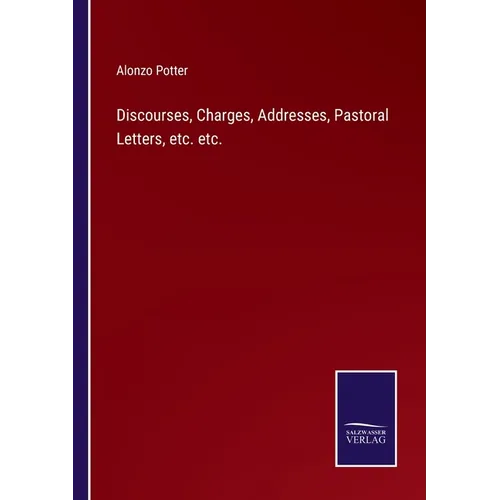 Discourses, Charges, Addresses, Pastoral Letters, etc. etc. - Paperback