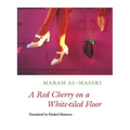 A Red Cherry on a White-Tiled Floor: Selected Poems - Paperback