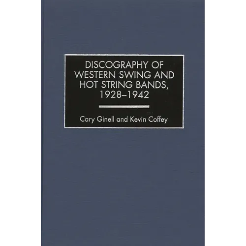 Discography of Western Swing and Hot String Bands, 1928-1942 - Hardcover